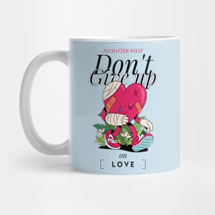 dont give up on love Mug